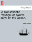 Image for A Transatlantic Voyage; Or, Twelve Days on the Ocean.
