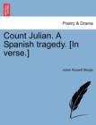 Image for Count Julian. a Spanish Tragedy. [In Verse.]