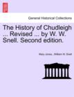 Image for The History of Chudleigh ... Revised ... by W. W. Snell. Second Edition.