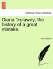 Image for Diana Trelawny; The History of a Great Mistake. Vol. I.