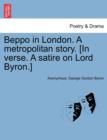 Image for Beppo in London. a Metropolitan Story. [in Verse. a Satire on Lord Byron.]