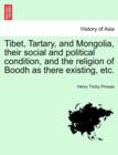 Image for Tibet, Tartary, and Mongolia, Their Social and Political Condition, and the Religion of Boodh as There Existing, Etc.