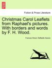 Image for Christmas Carol Leaflets from Raphael&#39;s Pictures. with Borders and Words by F. H. Wood.