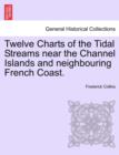 Image for Twelve Charts of the Tidal Streams Near the Channel Islands and Neighbouring French Coast.