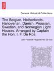Image for The Belgian, Netherlands, Hanoverian, Danish, Prussian, Swedish, and Norwegian Light Houses. Arranged by Captain the Hon. I. F. de Ros.