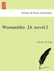 Image for Womanlike. [A Novel.]