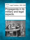 Image for Propaganda in Its Military and Legal Aspects.