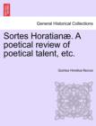 Image for Sortes Horatian . a Poetical Review of Poetical Talent, Etc.