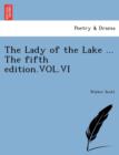 Image for The Lady of the Lake ... the Fifth Edition.Vol.VI