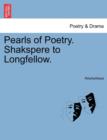 Image for Pearls of Poetry. Shakspere to Longfellow.