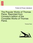 Image for The Popular Works of Thomas Paine. Reprinted from Conway&#39;s Edition of the Complete Works of Thomas Paine.Vol. II.
