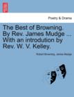 Image for The Best of Browning. by REV. James Mudge ... with an Introdution by REV. W. V. Kelley.