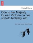 Image for Ode to Her Majesty Queen Victoria on Her Sixtieth Birthday, Etc.