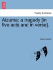 Image for Alzuma; A Tragedy [In Five Acts and in Verse].
