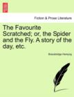 Image for The Favourite Scratched; or, the Spider and the Fly. A story of the day, etc.