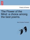 Image for The Flower of the Mind : A Choice Among the Best Poems.