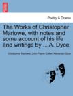 Image for The Works of Christopher Marlowe, with Notes and Some Account of His Life and Writings by ... A. Dyce.