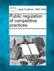 Image for Public Regulation of Competitive Practices.