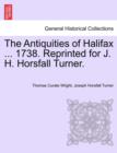 Image for The Antiquities of Halifax ... 1738. Reprinted for J. H. Horsfall Turner.