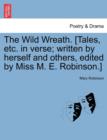Image for The Wild Wreath. [Tales, Etc. in Verse; Written by Herself and Others, Edited by Miss M. E. Robinson.]