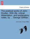 Image for The Poetical Works of John Dryden. with Life, Critical Dissertation, and Explanatory Notes, by ... George Gilfillan.