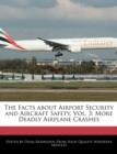 Image for The Facts about Airport Security and Aircraft Safety, Vol. 3