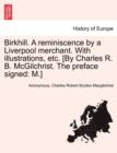 Image for Birkhill. a Reminiscence by a Liverpool Merchant. with Illustrations, Etc. [By Charles R. B. McGilchrist. the Preface Signed