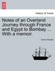 Image for Notes of an Overland Journey through France and Egypt to Bombay ... With a memoir.