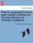 Image for Poems, Supposed to Have Been Written at Bristol by Thomas Rowley, by Thomas Chatterton.