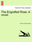 Image for The Engrafted Rose. a Novel.
