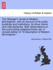 Image for The Stranger&#39;s Guide to Modern Birmingham, with an Account of Its Public Buildings and Institutions, Its Show Rooms and Manufactories. with Observations on the Surrounding Neighbourhood, Etc. a Revise