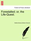 Image for Forestalled; Or, the Life-Quest.