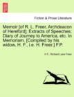 Image for Memoir [Of R. L. Freer, Archdeacon of Hereford]; Extracts of Speeches; Diary of Journey to America, Etc. in Memoriam. [Compiled by His Widow, H. F., i.e. H. Freer.] F.P.