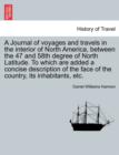 Image for A Journal of Voyages and Travels in the Interior of North America, Between the 47 and 58th Degree of North Latitude. to Which Are Added a Concise Description of the Face of the Country, Its Inhabitant