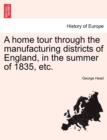 Image for A Home Tour Through the Manufacturing Districts of England, in the Summer of 1835, Etc.