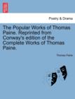 Image for The Popular Works of Thomas Paine. Reprinted from Conway&#39;s Edition of the Complete Works of Thomas Paine.