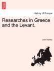 Image for Researches in Greece and the Levant.