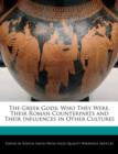 Image for The Greek Gods : Who They Were, Their Roman Counterparts and Their Influences in Other Cultures