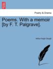 Image for Poems. with a Memoir [By F. T. Palgrave].