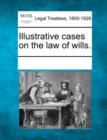 Image for Illustrative Cases on the Law of Wills.