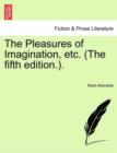 Image for The Pleasures of Imagination, Etc. (the Fifth Edition..