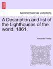 Image for A Description and List of the Lighthouses of the World. 1861.