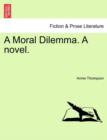 Image for A Moral Dilemma. a Novel.