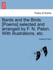 Image for Bards and the Birds. [Poems] selected and arranged by F. N. Paton. With illustrations, etc.