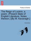 Image for The Reign of Lockrin, a Poem. (Present State of English Literature. Notes Thereon.) [By M. Kavanagh.]