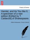 Image for Hamlet, and As You like It. A specimen of a new edition [Edited by T. Caldecott] of Shakespeare.