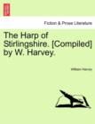 Image for The Harp of Stirlingshire. [Compiled] by W. Harvey.