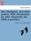 Image for Ben Madighan, and Other Poems. with Introduction by John Vinycomb, Etc. [With a Portrait.]