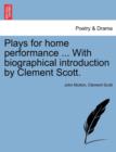 Image for Plays for Home Performance ... with Biographical Introduction by Clement Scott.
