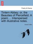 Image for Tintern Abbey; Or, the Beauties of Piercefield. a Poem ... Interspersed with Illustrative Notes.